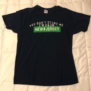 T-Shirt - “You Don't Scare Me I'm From New Jersey"